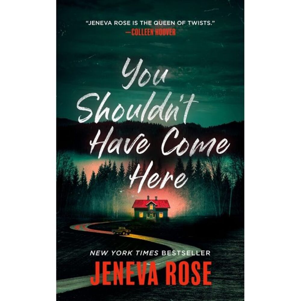 You Shouldn't Have Come Here -- Jeneva Rose